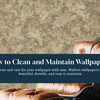 How to Clean and Maintain Wallpaper?