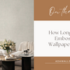How Long Does Embossed Wallpaper Last? A Complete Guide by Adawall