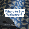 Where to Buy Wallpaper? The Ultimate Guide to Buying Wallpaper with Adawall