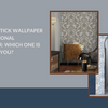 Peel and Stick Wallpaper vs. Traditional Wallpaper: Which One Should You Choose?